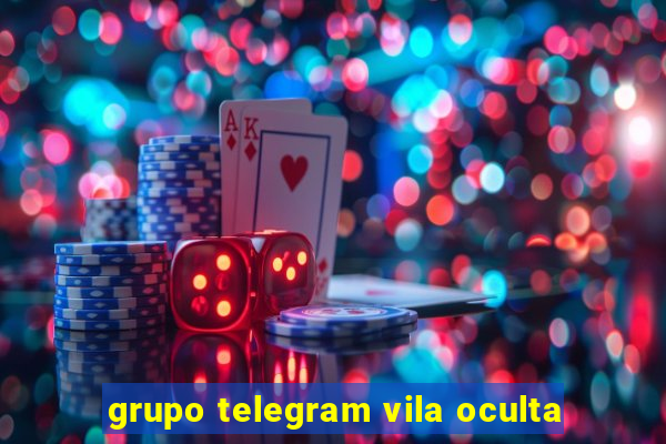 grupo telegram vila oculta